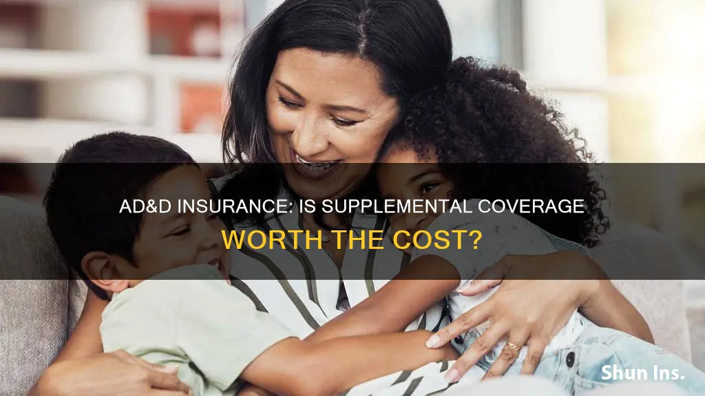 is supplemental ad&d insurance worth it