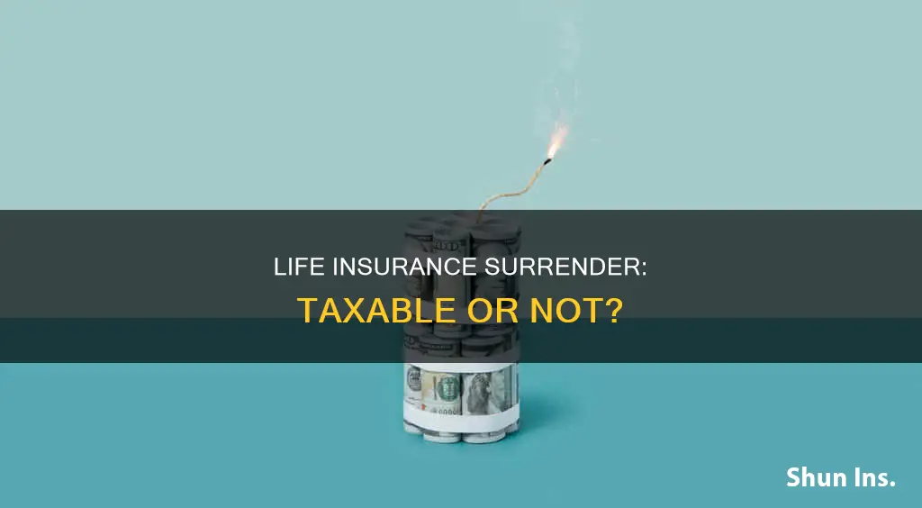 is surrender of life insurance taxable