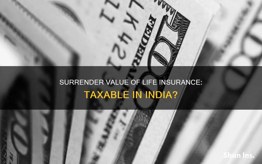 is surrender value of life insurance taxable in india