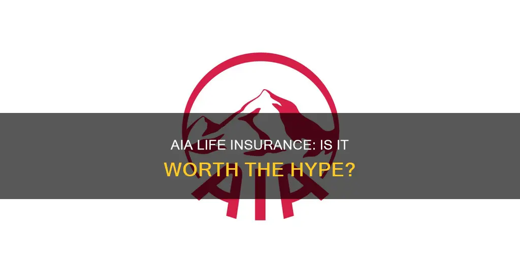 is the aia life insurance good