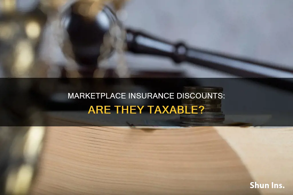 is the amount of money discounted on marketplace insurance taxable