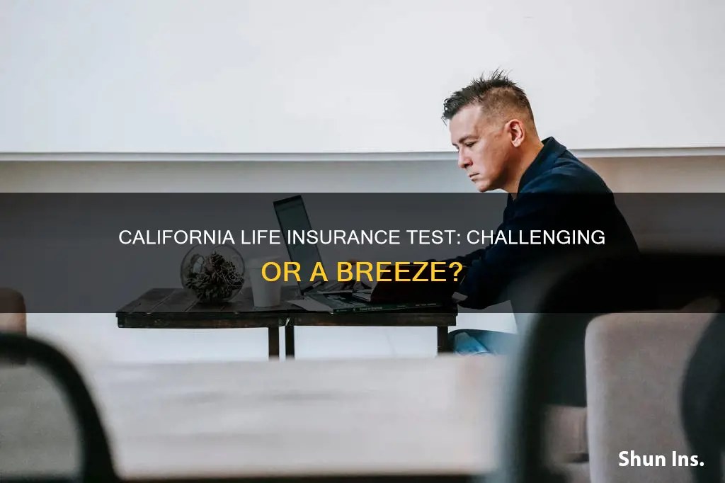 is the california life insurance test hard