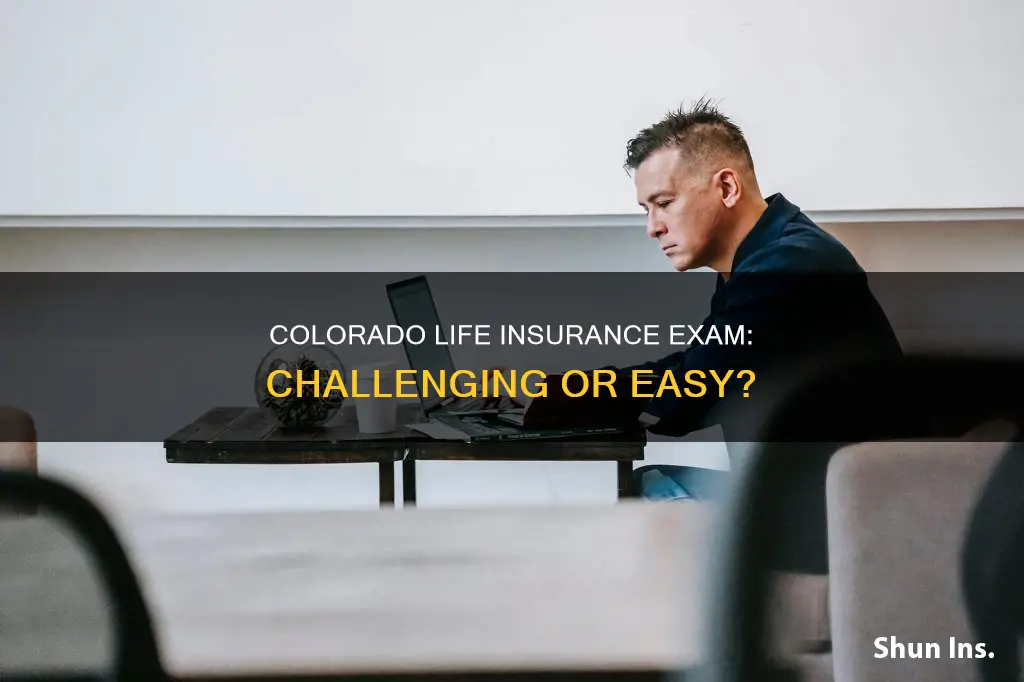 is the colorado life insurance exam hard