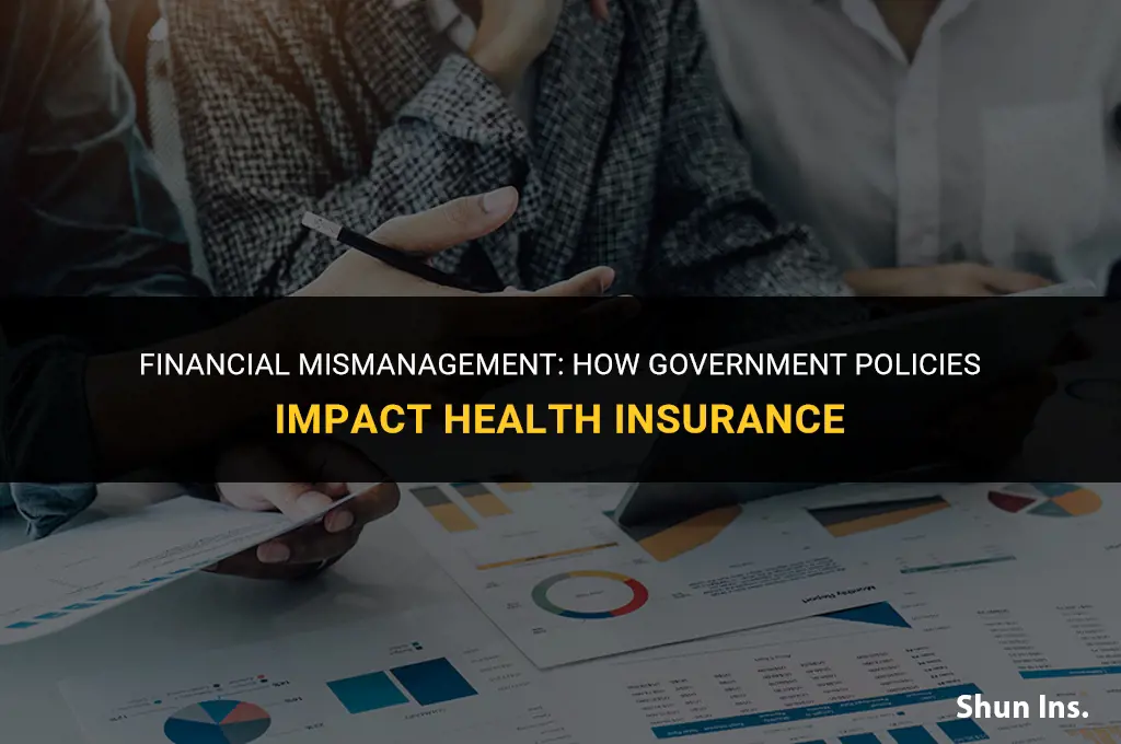 is the gocernment mismanaging finances that affect health insurance