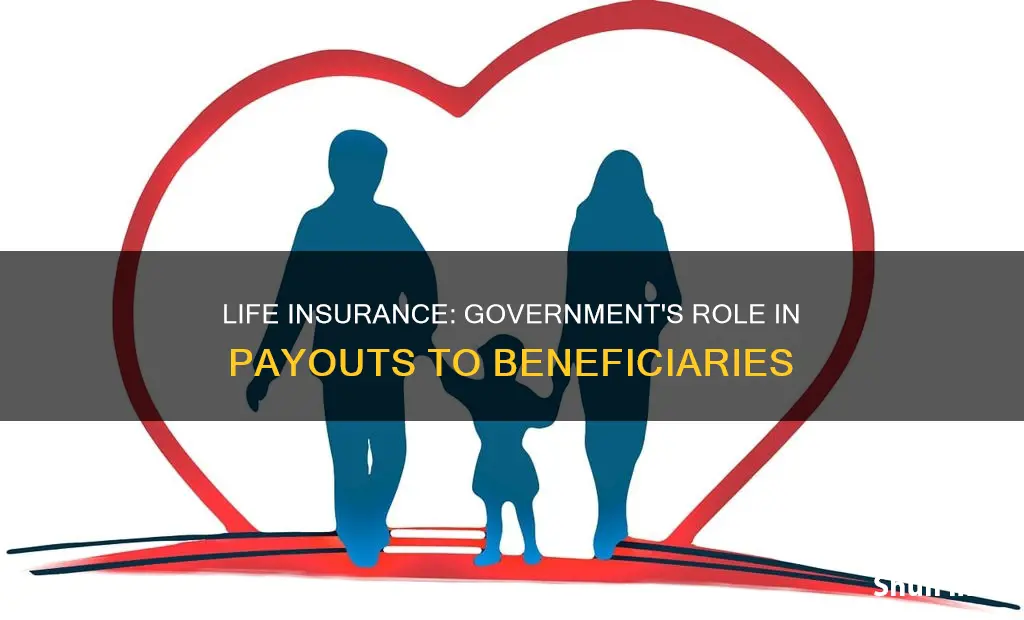 is the government required to paid out life insurance beneficiaries