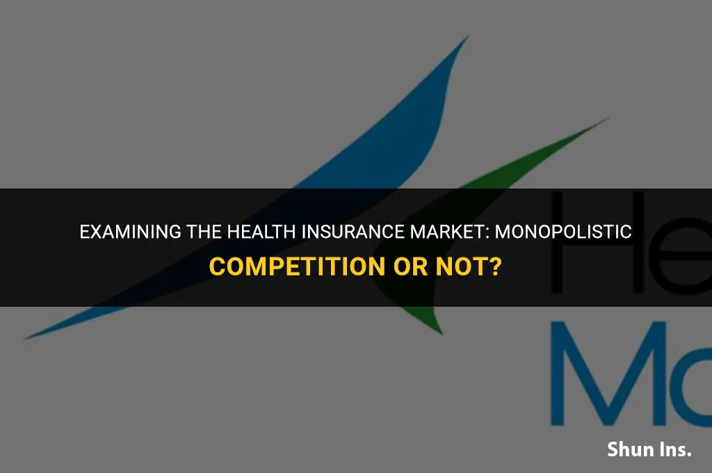 is the health insurance market a monopolistic competition