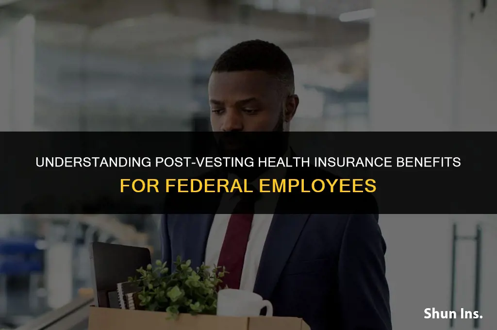 is the health insurance paid on federal government after vesting