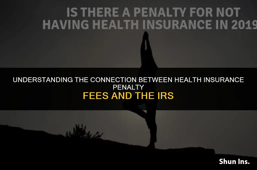 is the health insurance penalty fee related to the irs