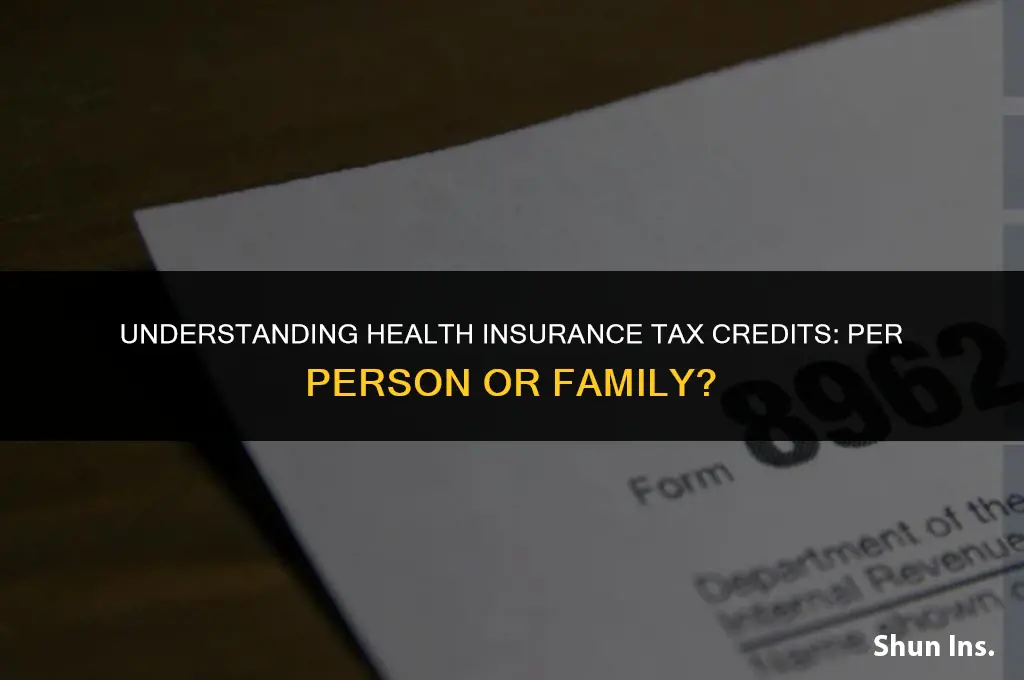 is the health insurance tax credit per person or family