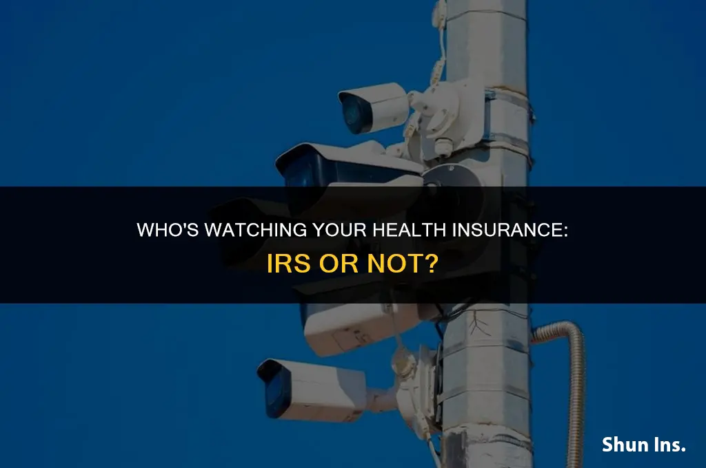 is the irs in charge of checking health insurance