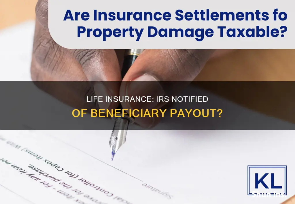 is the irs notified of life insurance beneficiary payout