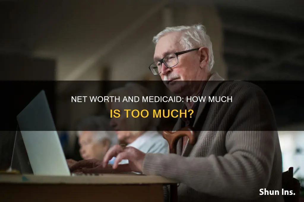is their a net worth limit for medicaid insurance