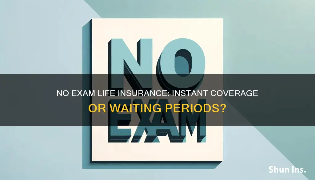 is ther waiting period with all no exame life insurance