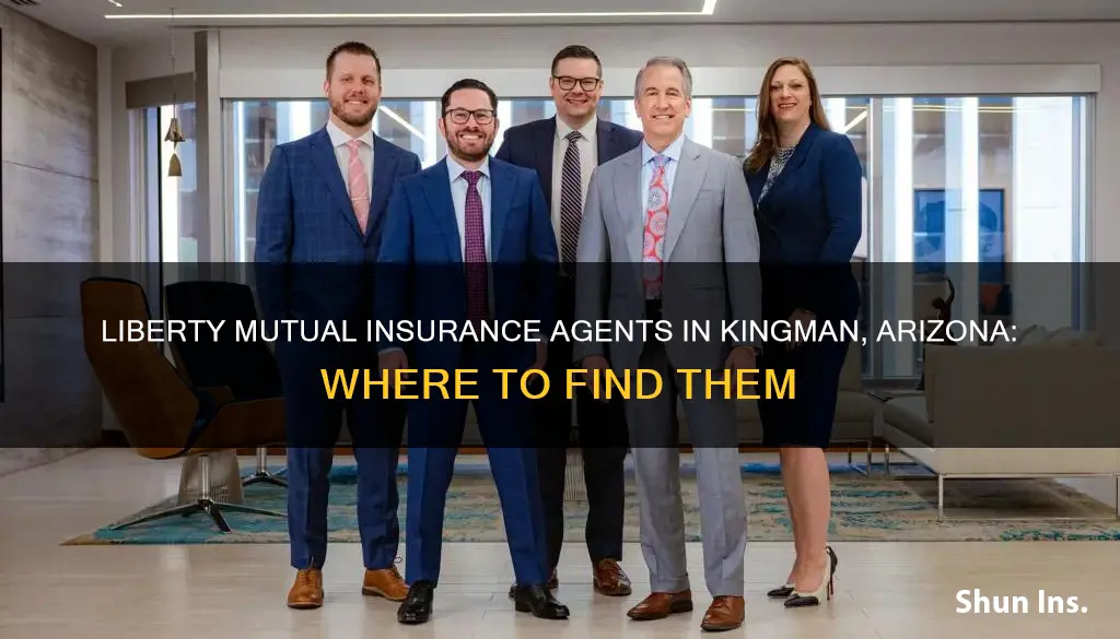 is there a liberty mutual insurance agent in kingman arizona