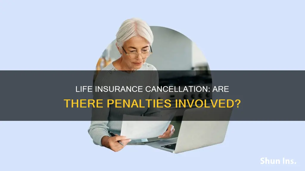 is there a penalty for cancelling life insurance