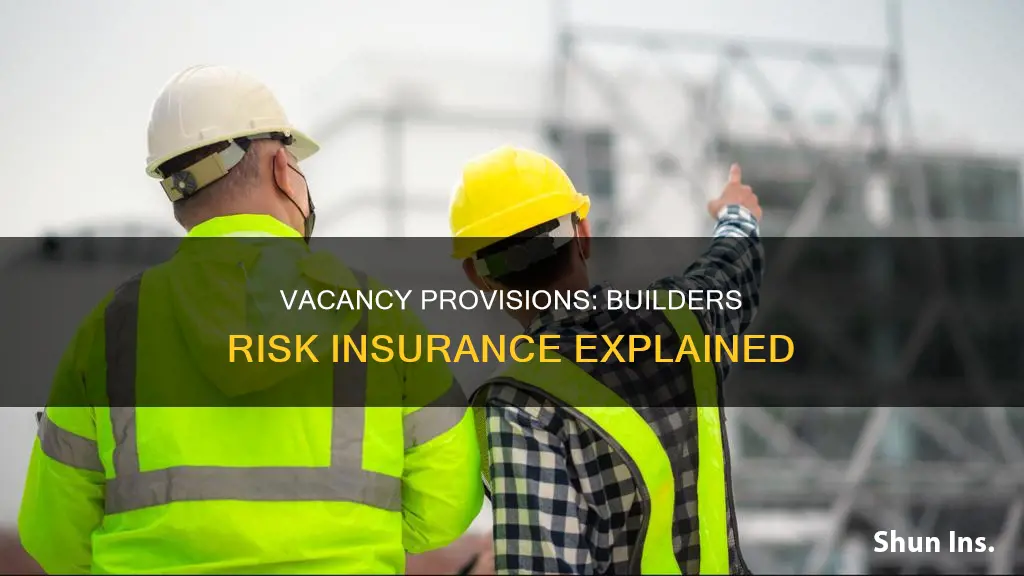 is there a vacancy provision in builders risk insurance