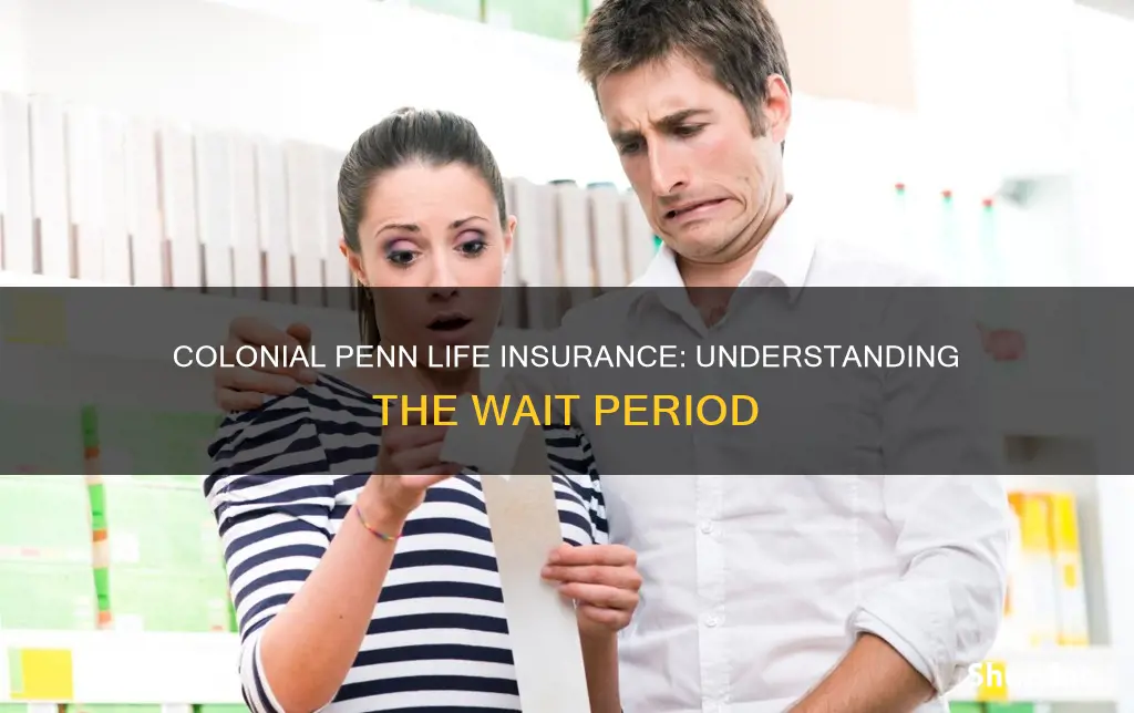 is there a wait period for colonial penn life insurance