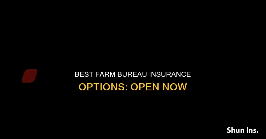 is there any farm bureau insurance that is open now