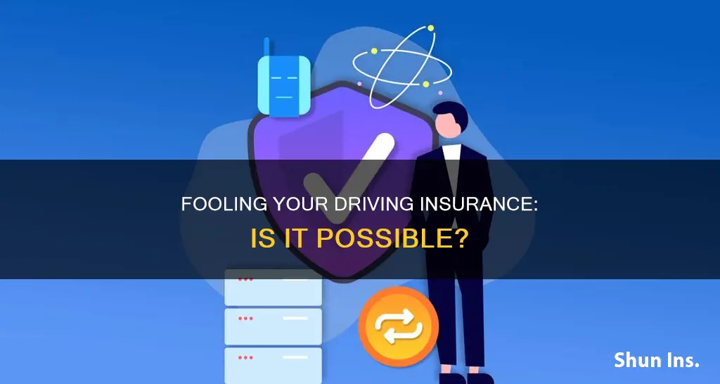 is there any way to fool a driving insurance checker