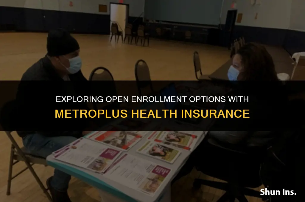 is there anytime open enrollment with metro plus health insurance