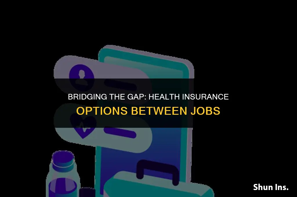 is there gap health insurance in between jobs