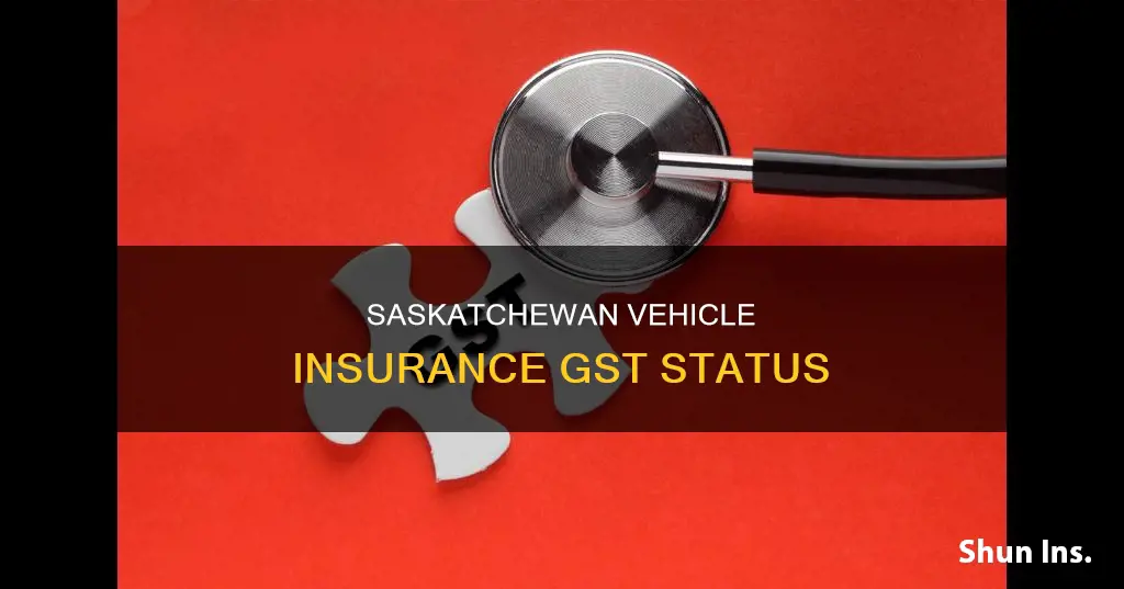 is there gst on vehicle insurance in saskatchewan