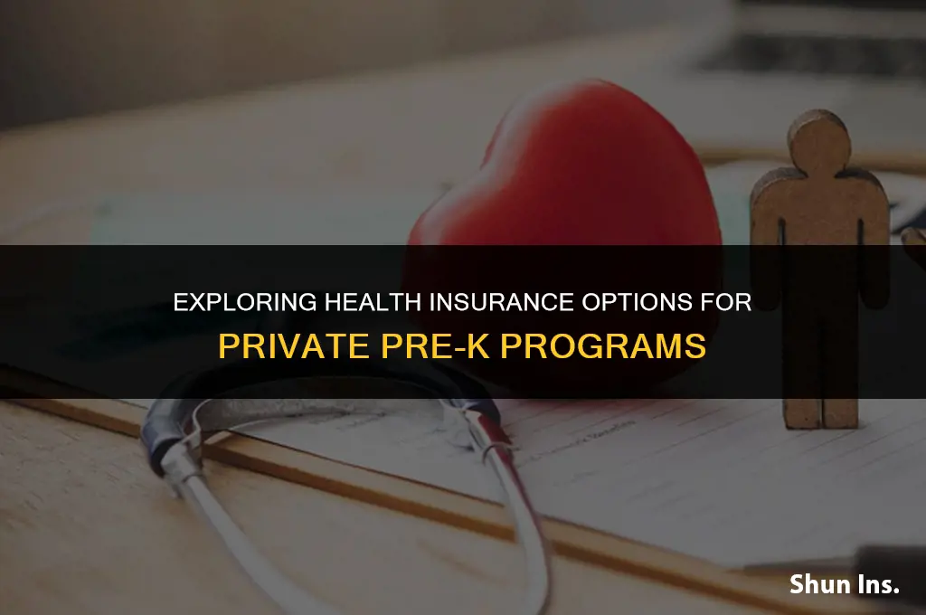 is there health insurance for private pre k