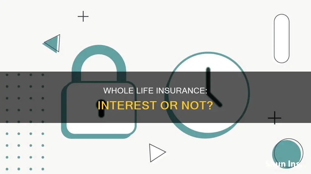 is there interest on whole lufe life insurance