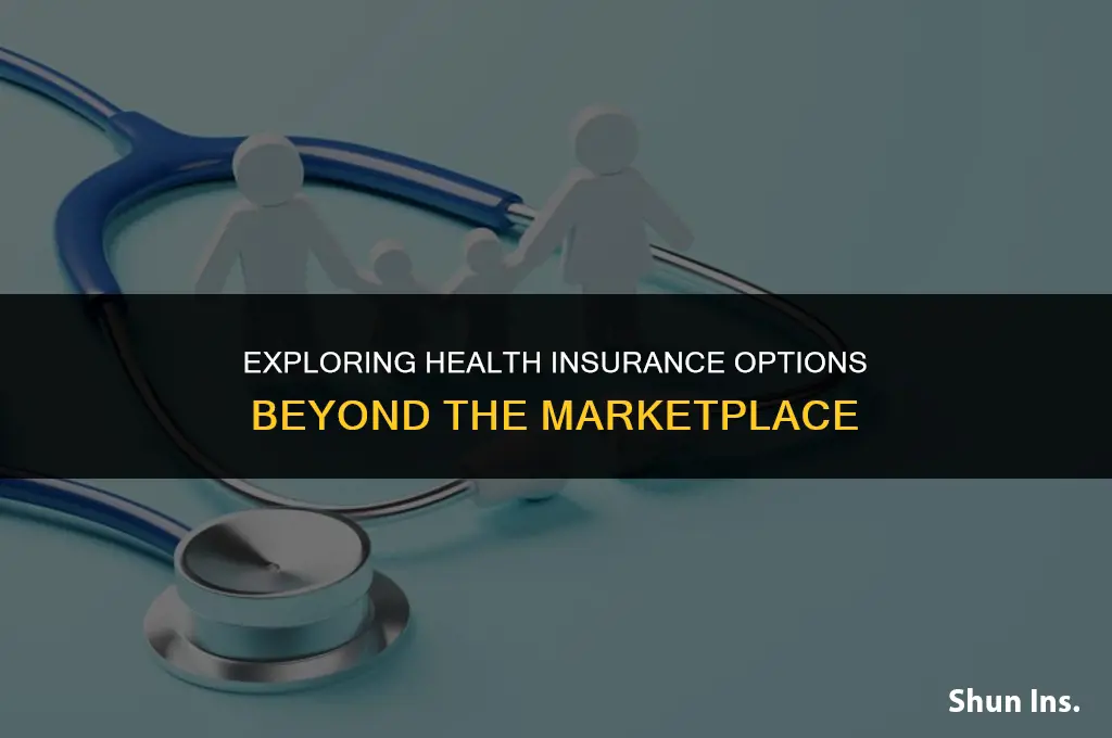 is there other health insurance besides marketplace