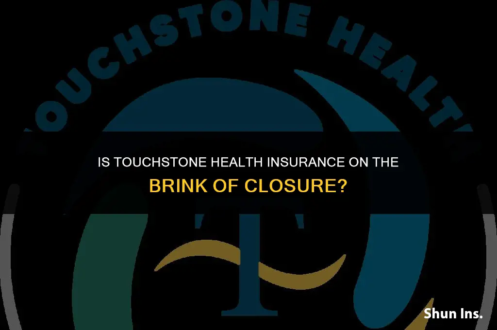 is touchstone health insurance going out of business