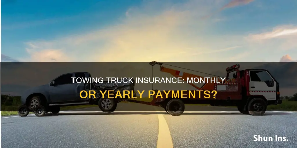 is towing truck commercial insurance monthly or yearly