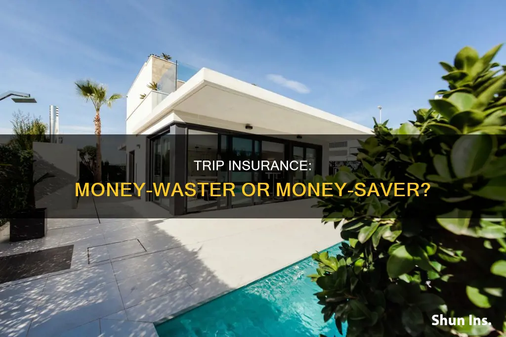 is trip insurance a waste of money