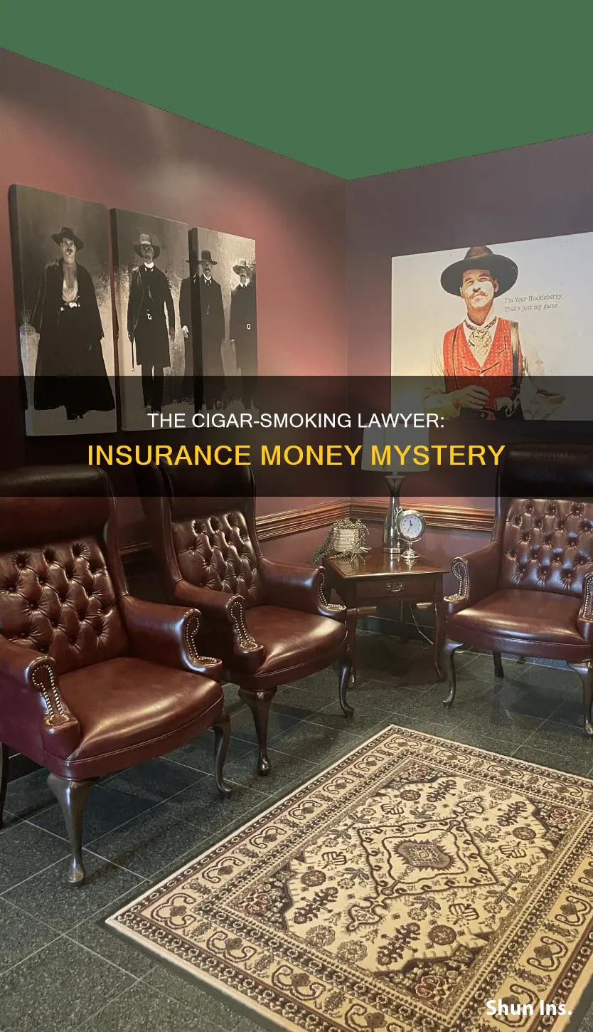 is true lawyer smoked cigars and collected insurance money