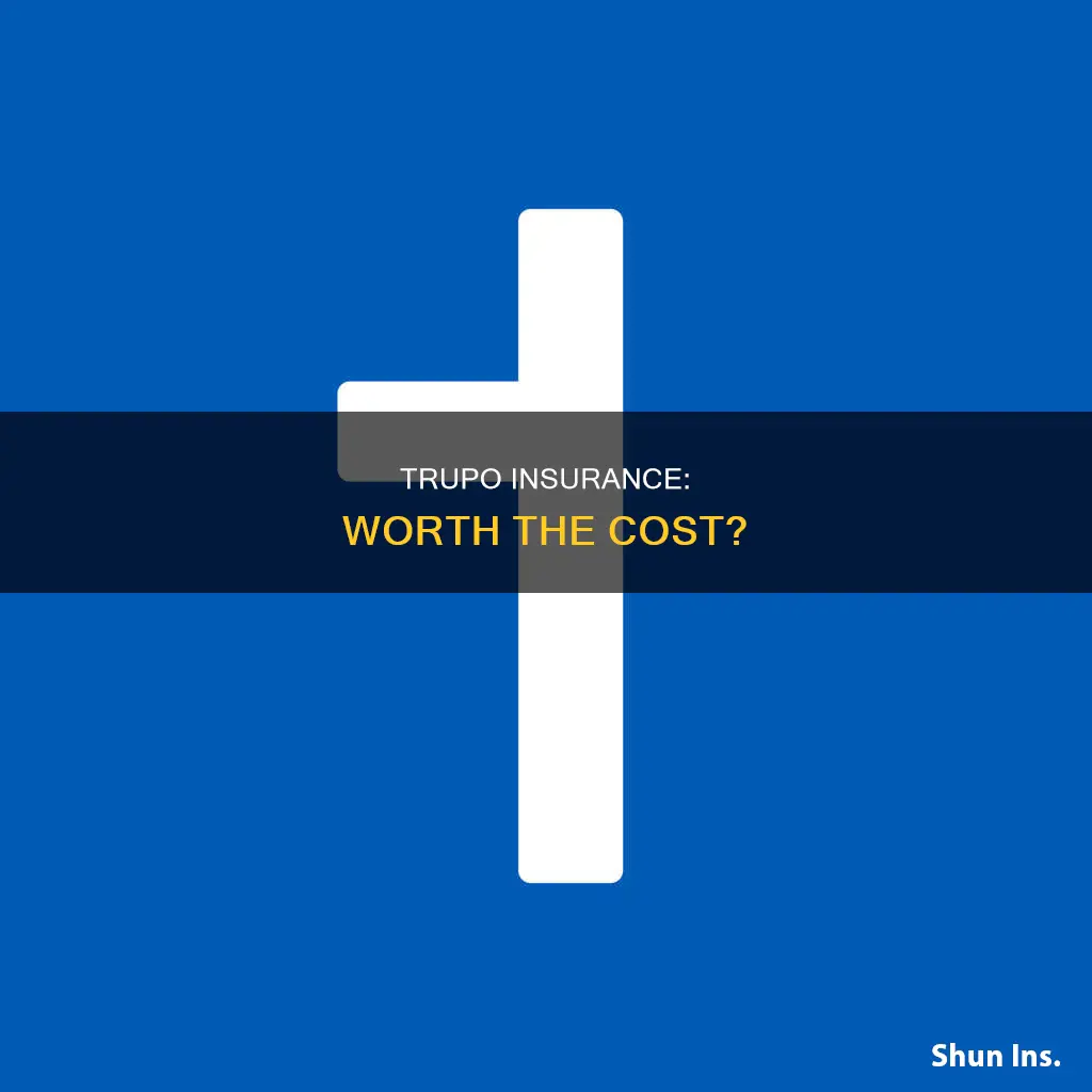 is trupo insurance worth it