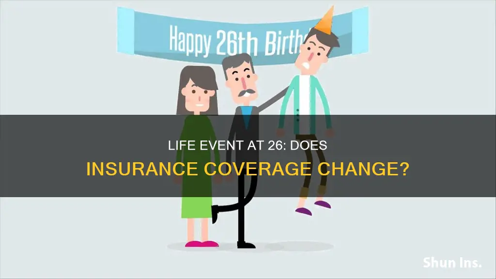 is turning 26 a qualifying life event for insurance