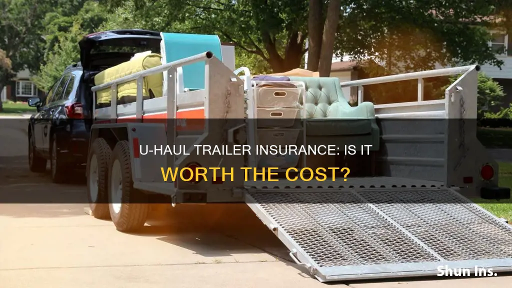 is uhaul trailer insurance worth it