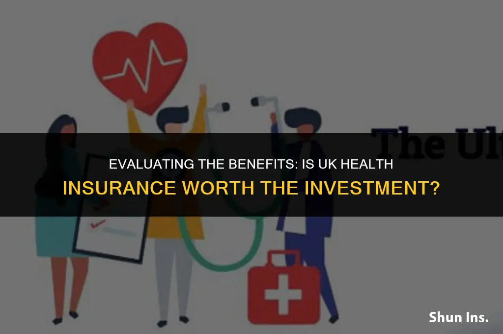 is uk health insurance worth it