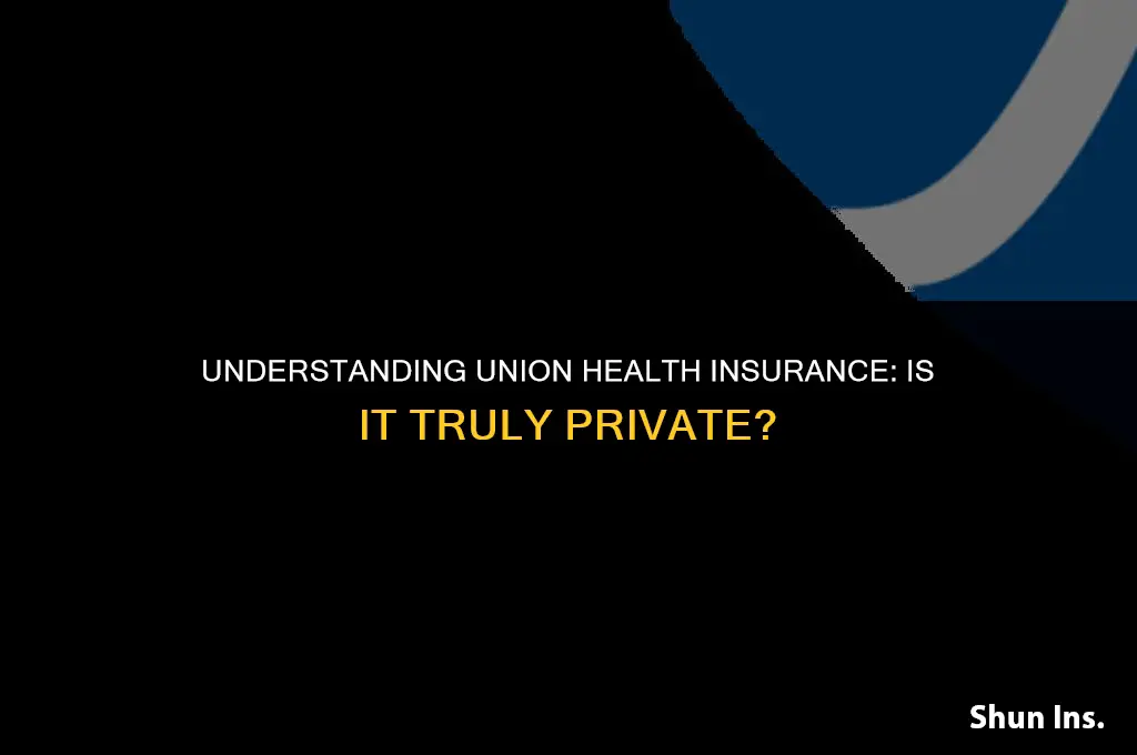 is union health insurance considered private