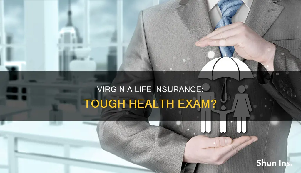 is virginia life insurance and health exam hard