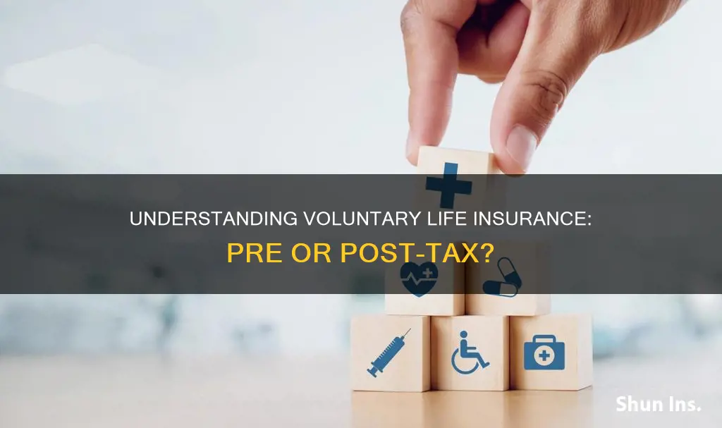 is voluntary life insurance pre or post tax