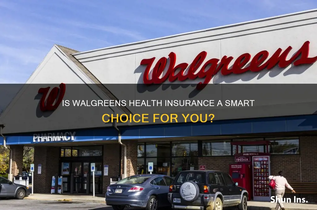 is walgreens health insurance worth it