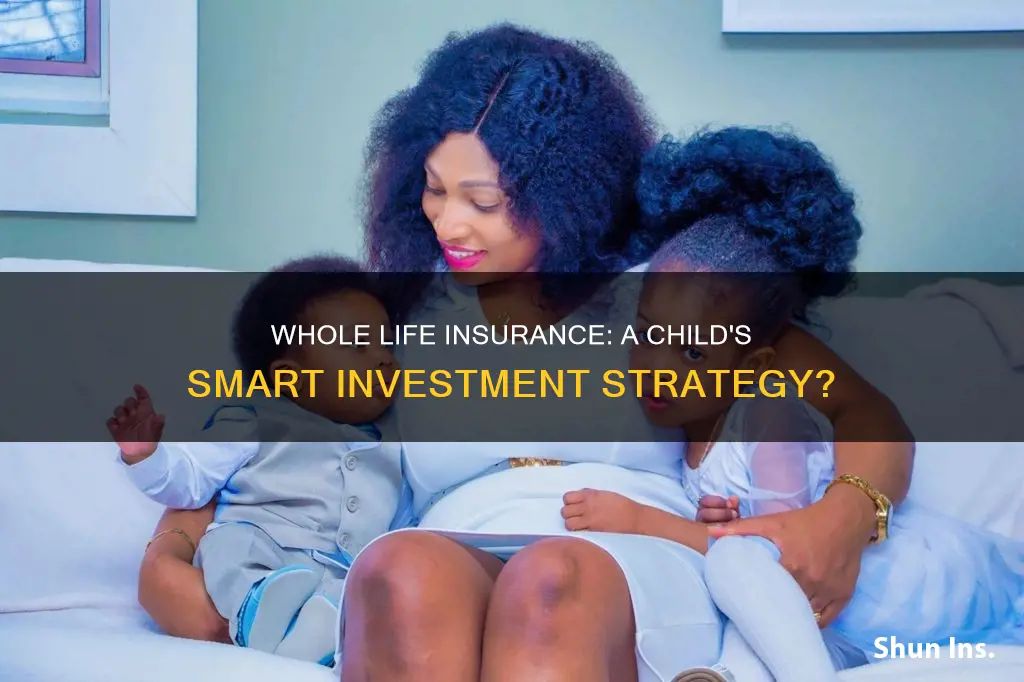 is whole life insurance a good investment for a child