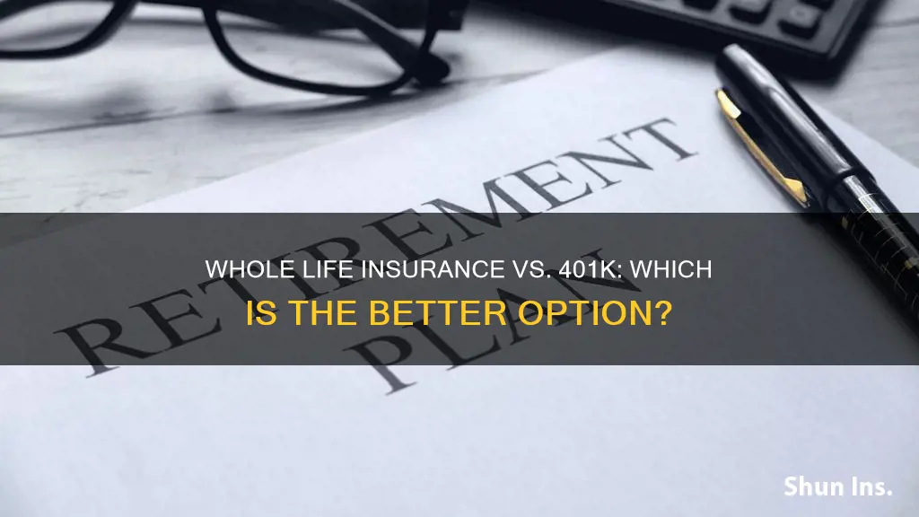 is whole life insurance better than a 401k