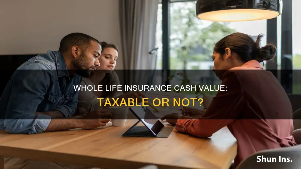 is whole life insurance cash value taxable