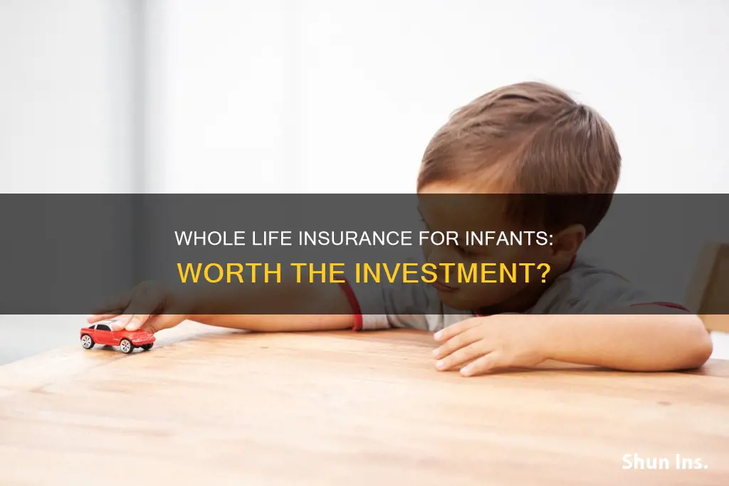 is whole life insurance worth it for infants