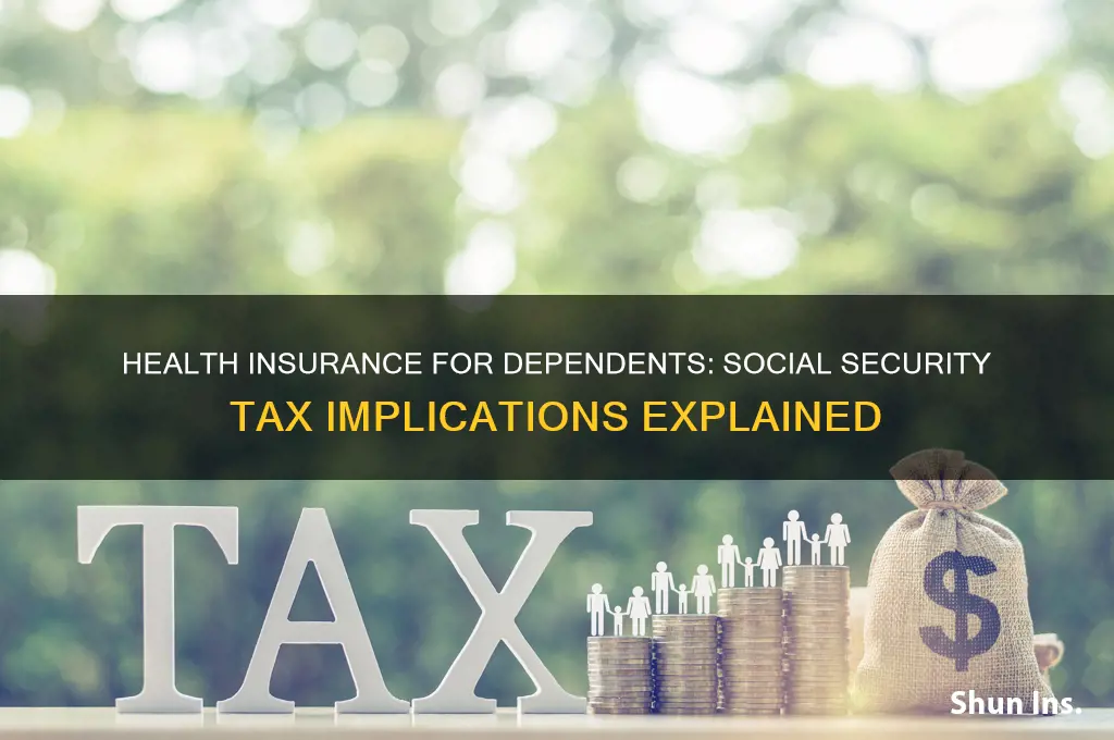 is your health insurance dependent subject to social security tax