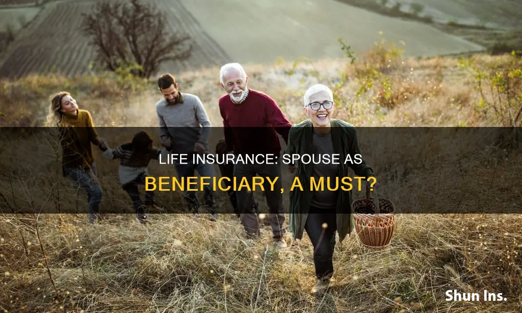 must spouse be beneficiary of life insurance