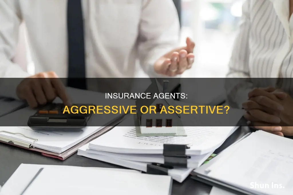 should an insurance agent be aggressive