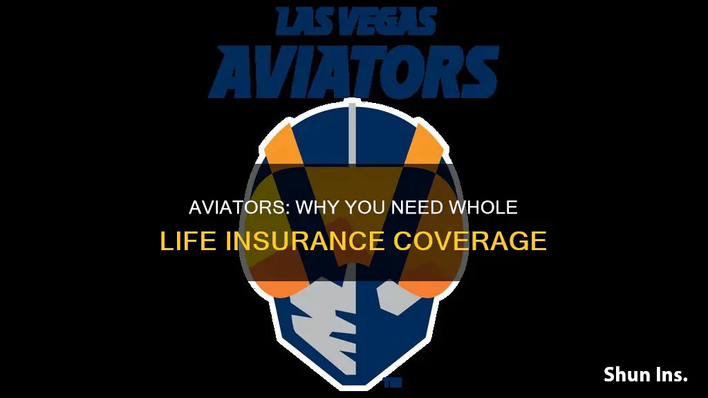 should aviators get whole life insurance