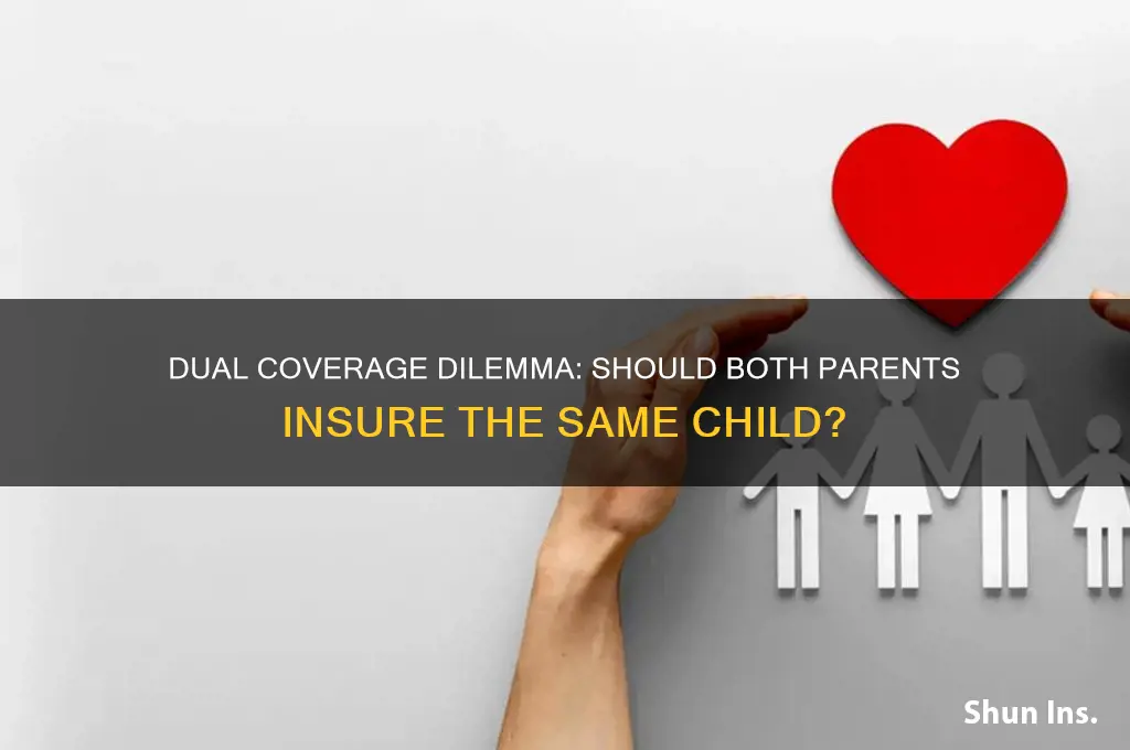 should both parents carry health insurance for the same child